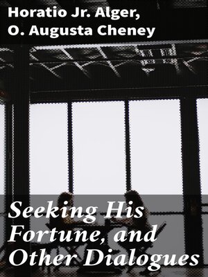 cover image of Seeking His Fortune, and Other Dialogues